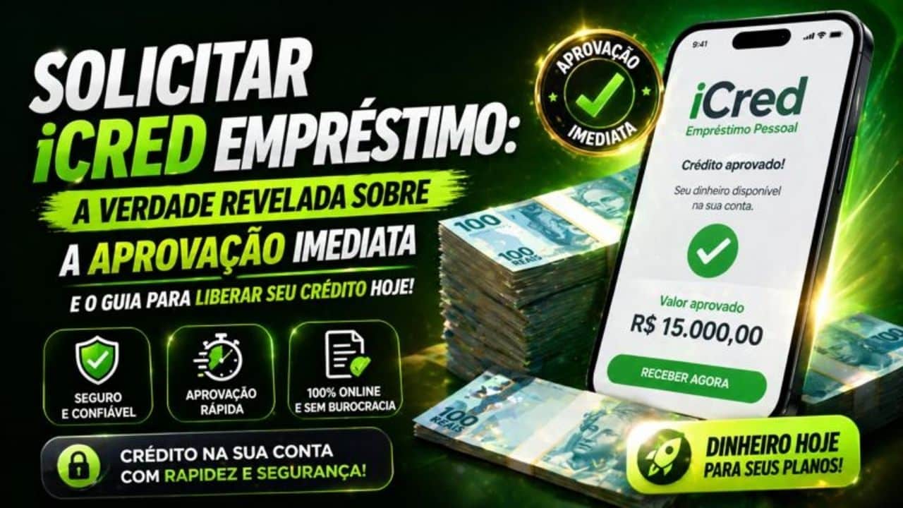 Solicitar iCred Empréstimo: Aprovação Imediata! Descubra como Liberar seu Crédito Hoje!
