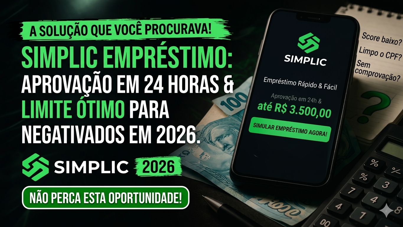 Simplic Empréstimo: Aprovação em 24 Horas e Limite Ótimo para Negativados em 2026 (Não perca!)!)