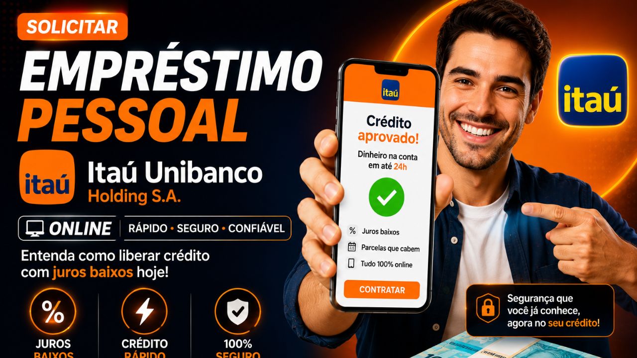 solicitar empréstimo pessoal itaú unibanco holding s.a. online: entenda como liberar crédito com juros baixos hoje!