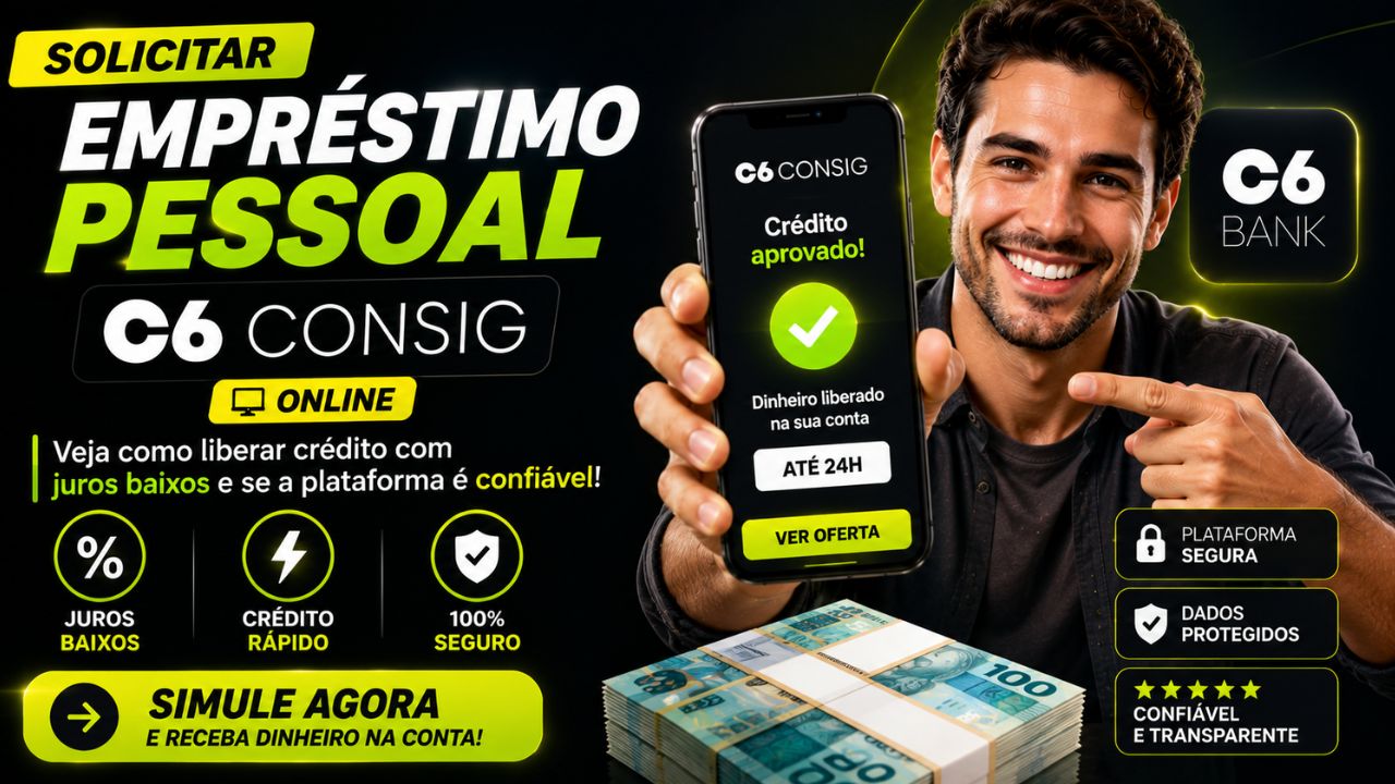 solicitar empréstimo pessoal bco c6 consig online: veja como liberar crédito com juros baixos e se a plataforma é confiável!