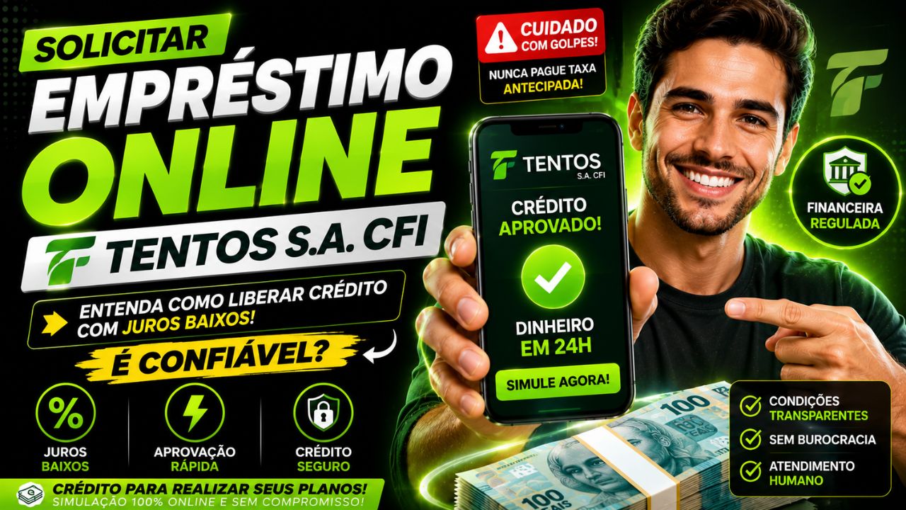 solicitar empréstimo pessoal tentos s.a. cfi online: entenda como liberar crédito com juros baixos e se a financeira é confiável hoje!